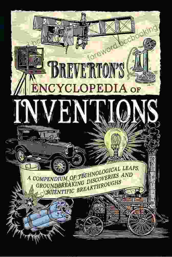A Humanoid Robot Breverton S Encyclopedia Of Inventions: A Compendium Of Technological Leaps Groundbreaking Discoveries And Scientific Breakthroughs That Changed The World