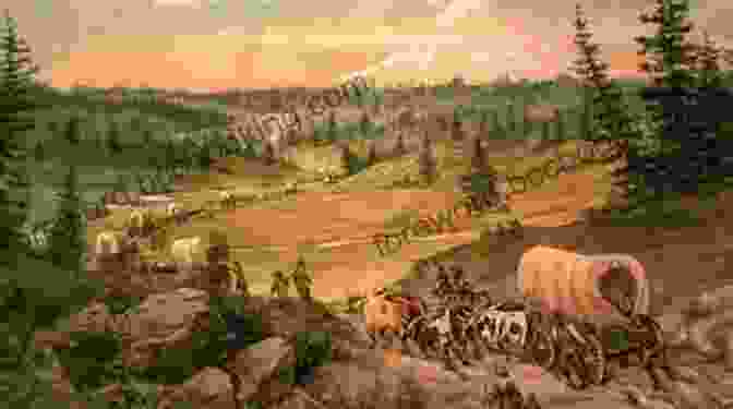 A Painting Depicting Pioneers Traveling West In Covered Wagons The Lewis And Clark Expedition: Westward To The Pacific: Part 1 Of 2: Experience Their Incredible Adventure Across North America (History Highlights Series)