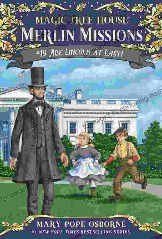 Abe Lincoln At Last Magic Tree House Book Cover Abraham Lincoln: A Nonfiction Companion To Magic Tree House Merlin Mission #19: Abe Lincoln At Last (Magic Tree House: Fact Trekker 25)
