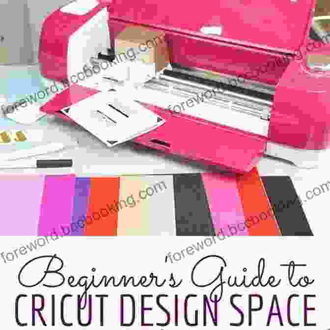 Beginner Friendly Guide For Using Cricut Design Space CRICUT MAKER: 4 In 1 Beginner S Guide + Maker Guide + Design Space + Project Ideas The Unofficial Written Guide That You Don T Find In The Box Is Finally Here