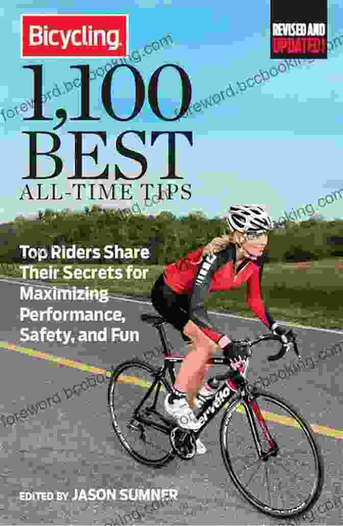 Bicycling 100 Best All Time Tips: Book Cover Bicycling 1 100 Best All Time Tips: Top Riders Share Their Secrets For Maximizing Performance Safety And Fun