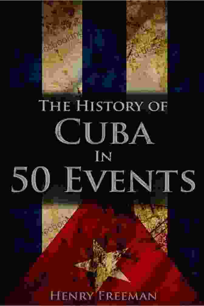 Book Cover For 'The History Of Cuba In 50 Events' The History Of Cuba In 50 Events (History By Country Timeline 3)
