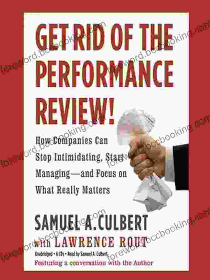 Book Cover Get Rid Of The Performance Review : How Companies Can Stop Intimidating Start Managing And Focus On What Really Matters