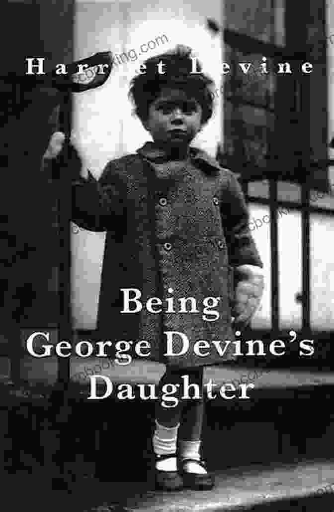Book Cover Of Being George Devine Daughter Being George Devine S Daughter Harriet Devine