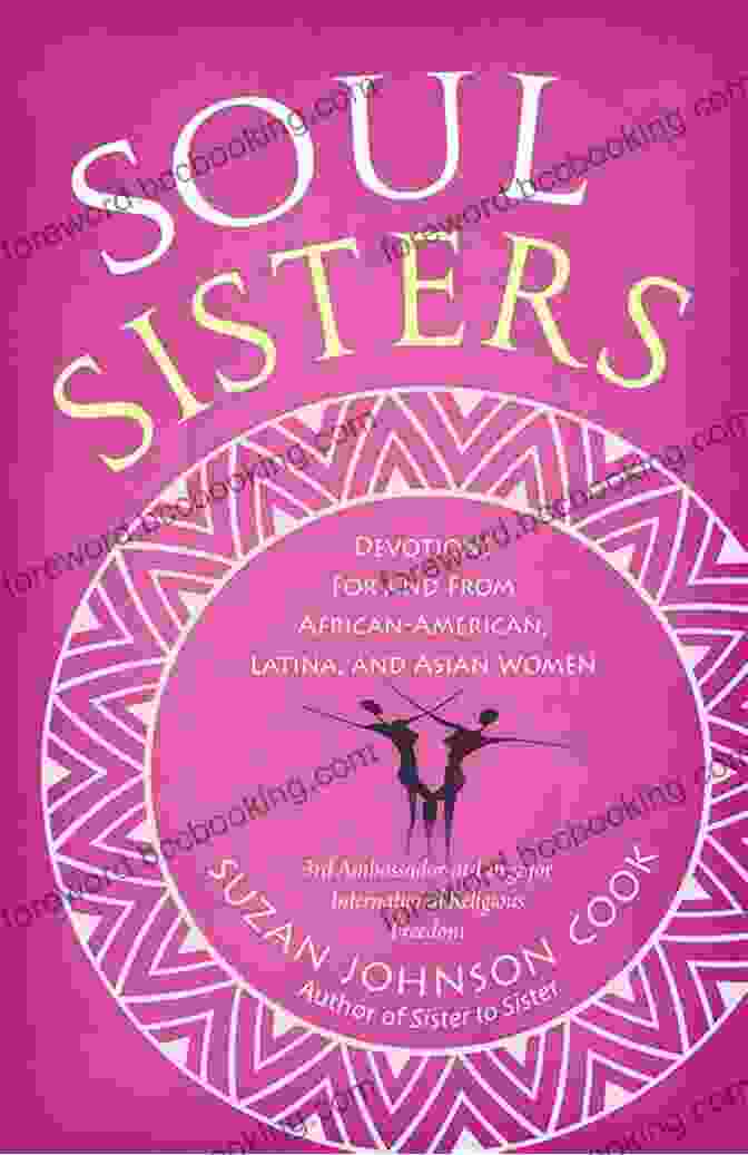 Book Cover Of 'Devotions For And From African American Latina And Asian Women' With A Diverse Group Of Women Smiling And Holding Hands Soul Sisters: Devotions For And From African American Latina And Asian Women