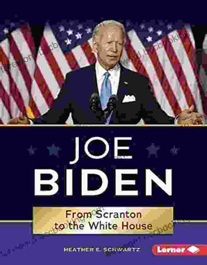 Book Cover Of From Scranton To The White House Joe Biden: From Scranton To The White House (Gateway Biographies)