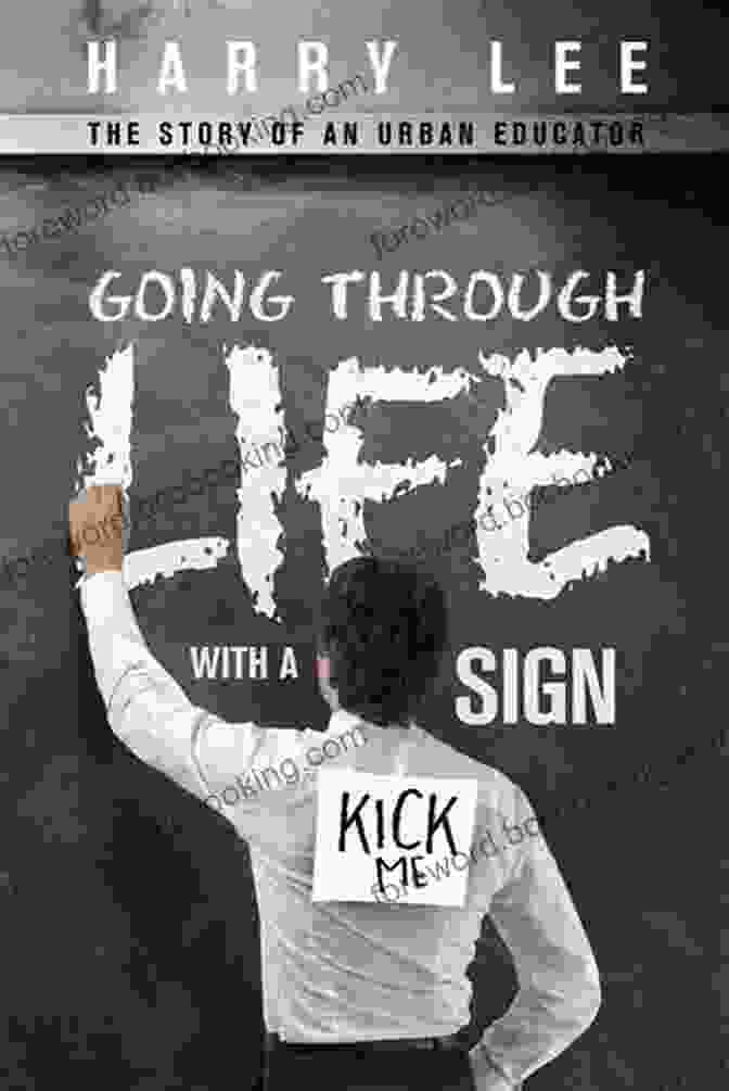 Book Cover Of Going Through Life With A Kick Me Sign Going Through Life With A Kick Me Sign: The Story Of An Urban Educator