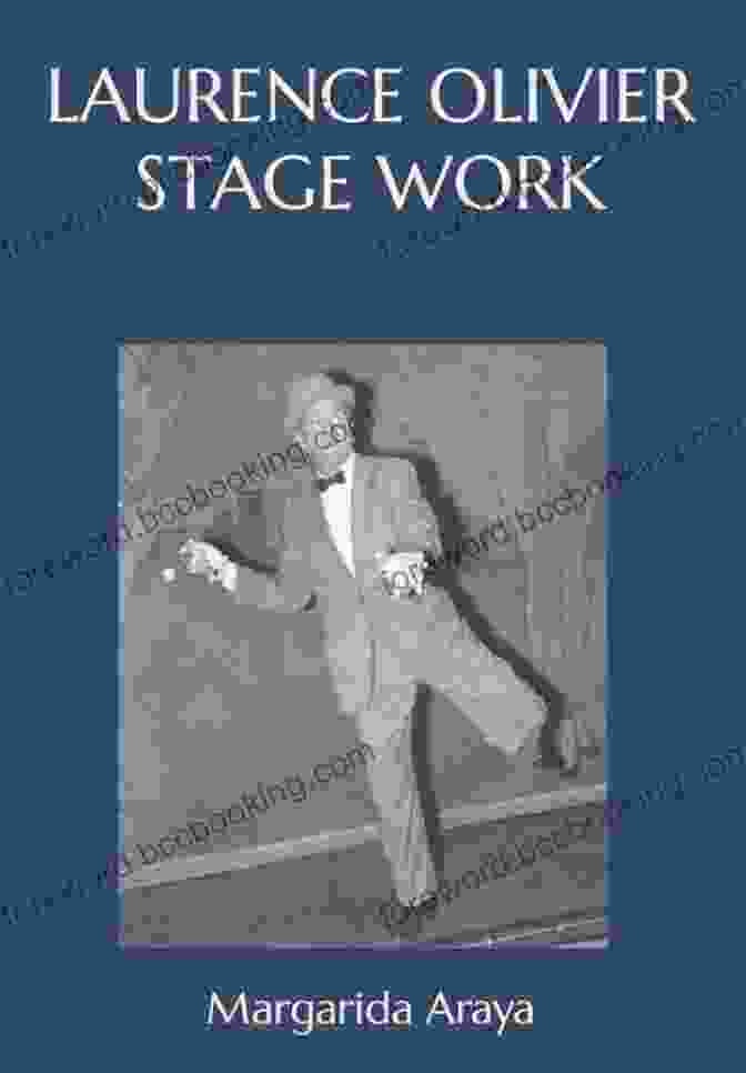 Book Cover Of Laurence Olivier: Stage Work By Margarida Araya Laurence Olivier Stage Work Margarida Araya