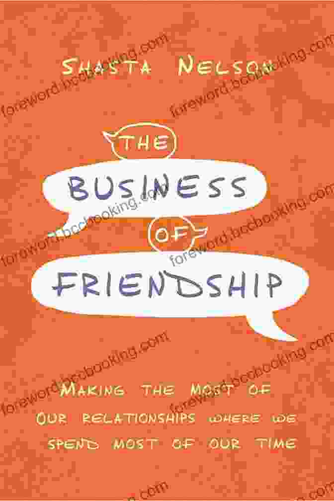 Book Cover Of The Business Of Friendship By Shasta Nelson Showcasing The Author's Photo With A Background Of Scattered Colorful Papers And Note Cards Connected By Lines And Dots The Business Of Friendship: Making The Most Of Our Relationships Where We Spend Most Of Our Time