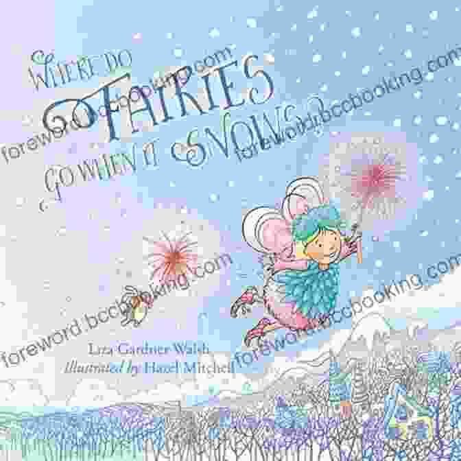 Book Cover Of 'Where Do Fairies Go When It Snows?' Featuring A Fairy In A Snowy Winter Forest Where Do Fairies Go When It Snows