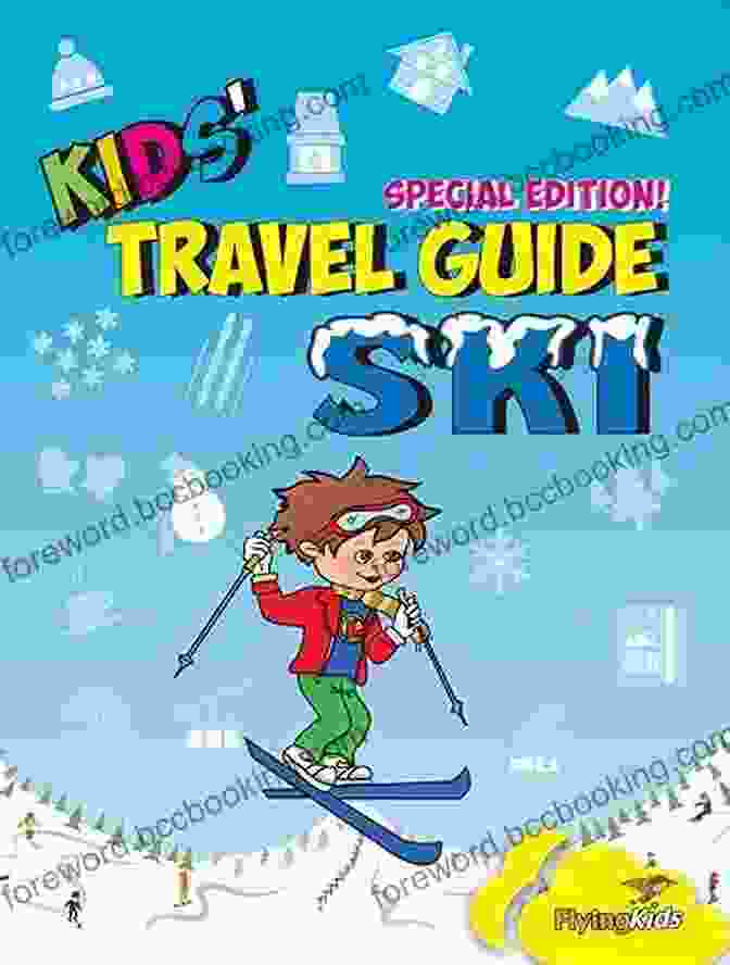 Children Skiing Safely Kids Travel Guide Ski: Everything Kids Need To Know Before And During Their Ski Trip