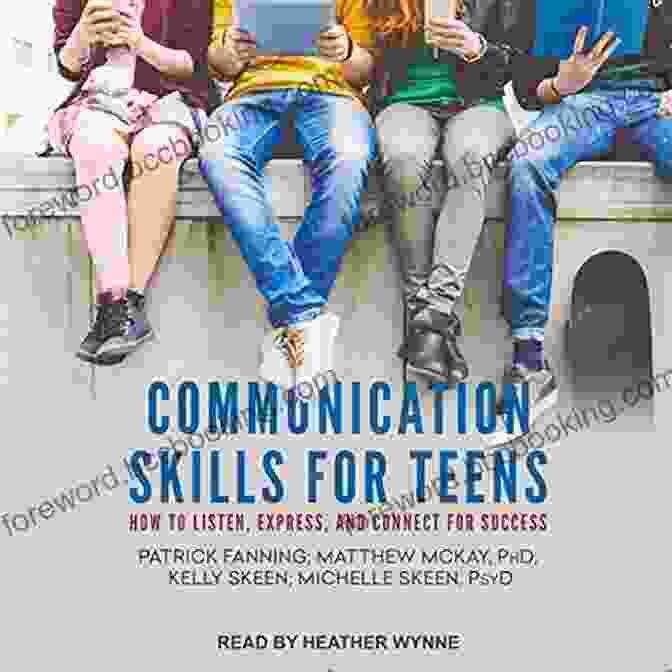 Communication Skills For Teens Book Cover Communication Skills For Teens: How To Listen Express And Connect For Success (The Instant Help Solutions Series)