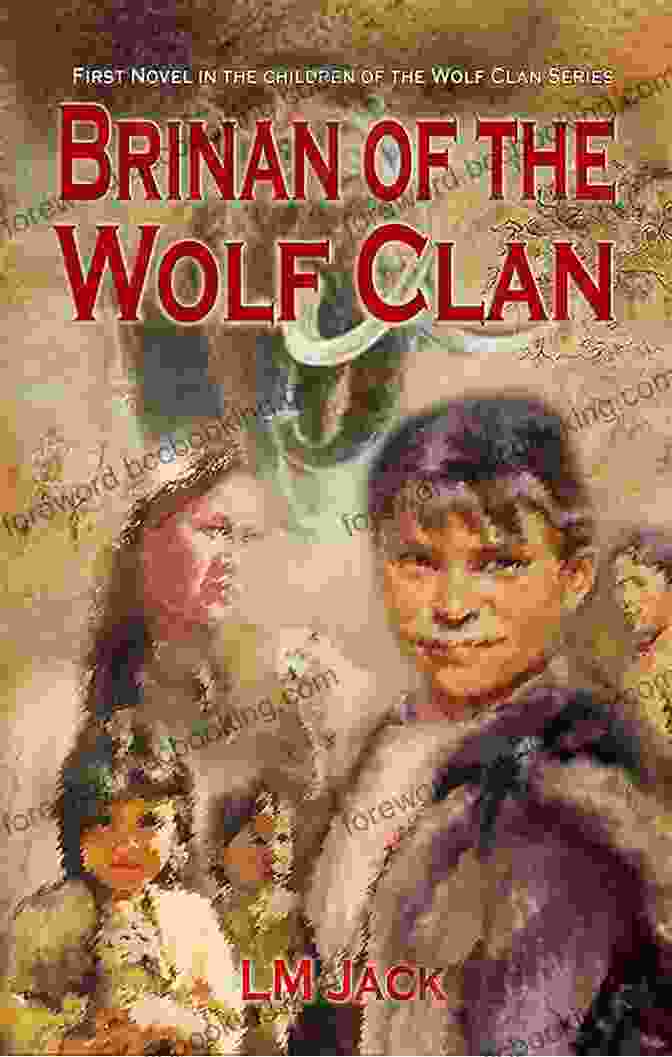 Cover Of 'Children Of The Wolf Clan' Brinan Of The Wolf Clan: An Ice Age Adventure (Children Of The Wolf Clan 1)