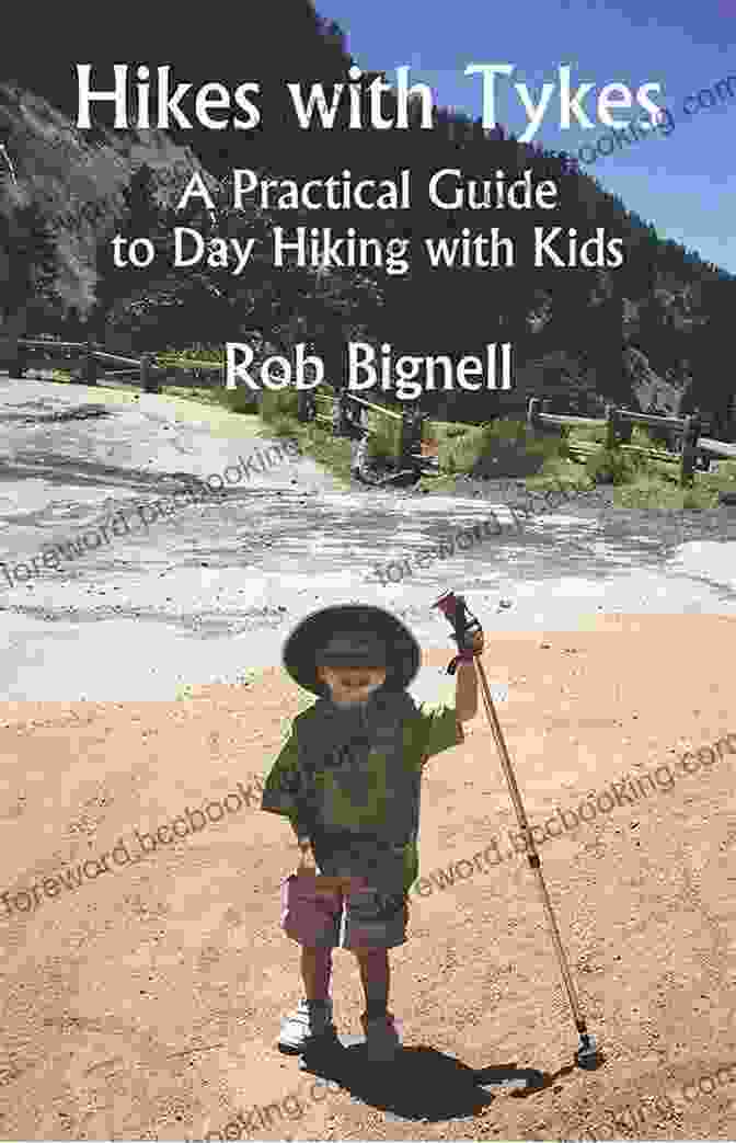 Cover Of The Book 'Hikes With Tykes' By Rob Bignell, Featuring A Photo Of A Family Hiking Through A Forest With Young Children In The Lead Hikes With Tykes Rob Bignell