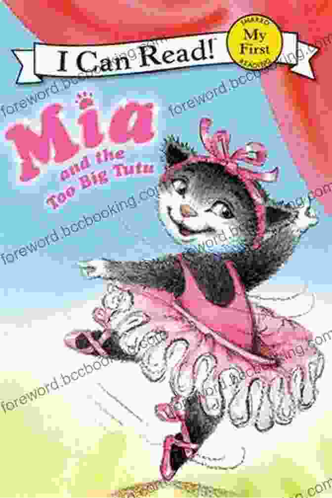 Cover Of The Book 'Mia And The Too Big Tutu' Featuring Mia, A Young Ballerina, Wearing A Large Tutu. Mia And The Too Big Tutu (My First I Can Read)