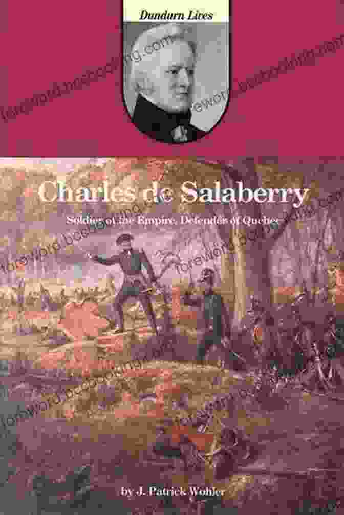 Cover Of The Book Soldier Of The Empire, Defender Of Quebec: Dundurn Lives Charles De Salaberry: Soldier Of The Empire Defender Of Quebec (Dundurn Lives)