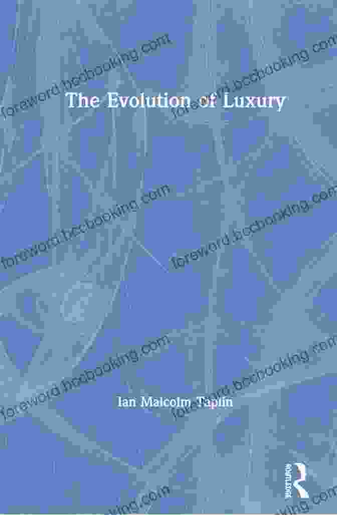 Cover Of The Evolution Of Luxury Book By Thomas Becker The Evolution Of Luxury Thomas H Becker