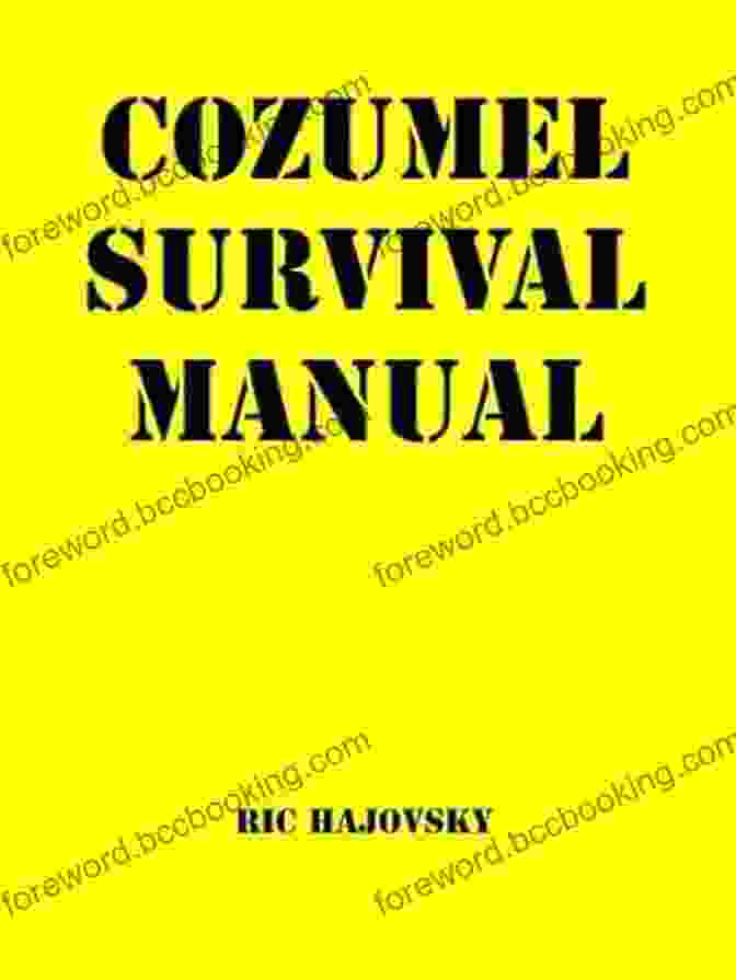 Cozumel Survival Manual By Heather Lende Cozumel Survival Manual Heather Lende