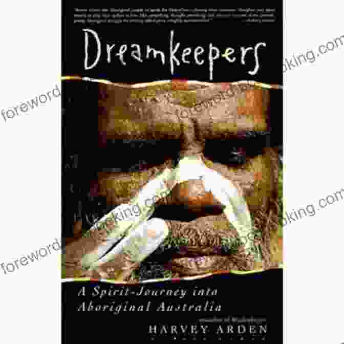 Dreamkeepers: Spirit Journey Into Aboriginal Australia Dreamkeepers: A Spirit Journey Into Aboriginal Australia