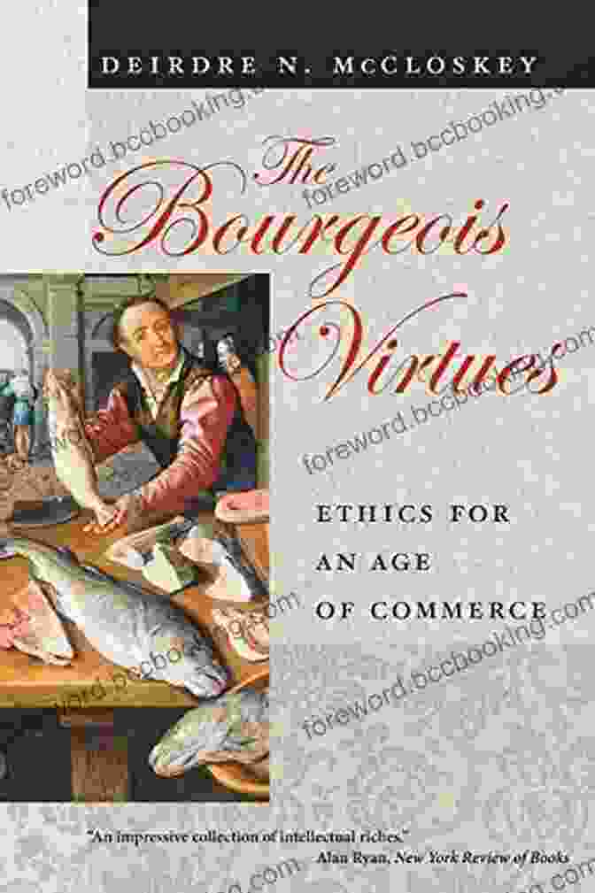 Ethics For An Age Of Commerce Book Cover The Bourgeois Virtues: Ethics For An Age Of Commerce
