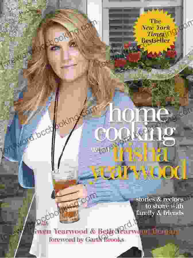 Home Cooking With Trisha Yearwood: A Culinary Journey Of Flavor And Comfort Home Cooking With Trisha Yearwood: Stories And Recipes To Share With Family And Friends: A Cookbook