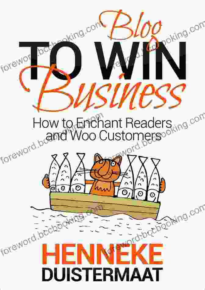 How To Enchant Readers And Woo Customers Blog To Win Business: How To Enchant Readers And Woo Customers