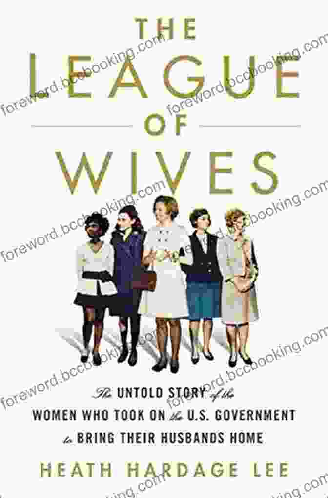 Image Of The League Of Wives Book Cover, Featuring A Group Of Women In Beautiful Gowns And Expressions That Hint At Both Joy And Trepidation The League Of Wives: The Untold Story Of The Women Who Took On The U S Government To Bring Their Husbands Home
