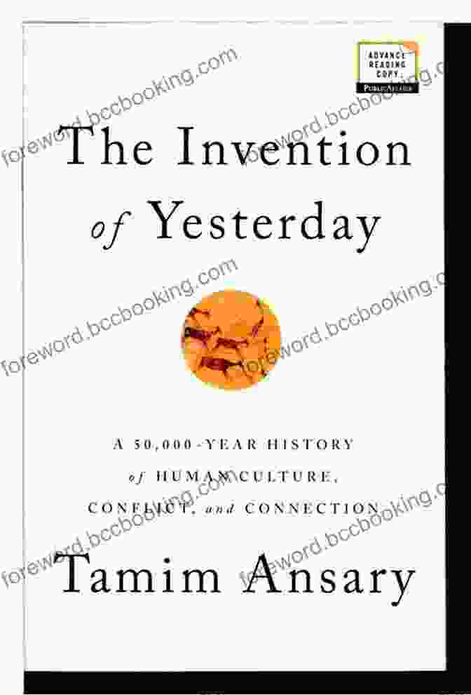 IndieBound The Invention Of Yesterday: A 50 000 Year History Of Human Culture Conflict And Connection