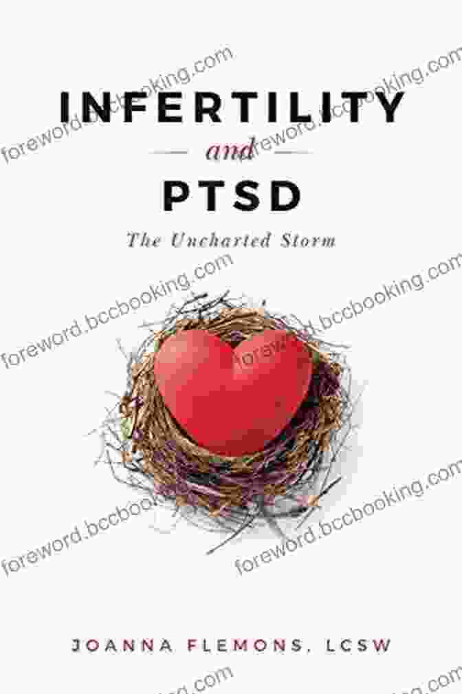 Infertility And Ptsd The Uncharted Storm By Author Infertility And PTSD: The Uncharted Storm