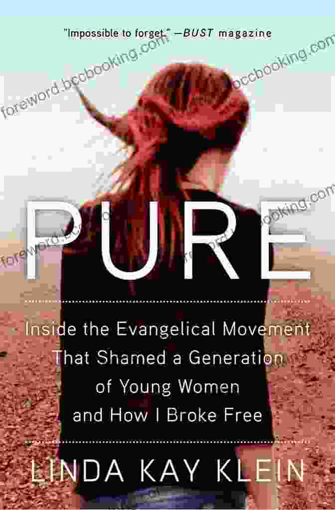 Inside The Evangelical Movement That Shamed Generation Of Young Women And How Pure: Inside The Evangelical Movement That Shamed A Generation Of Young Women And How I Broke Free