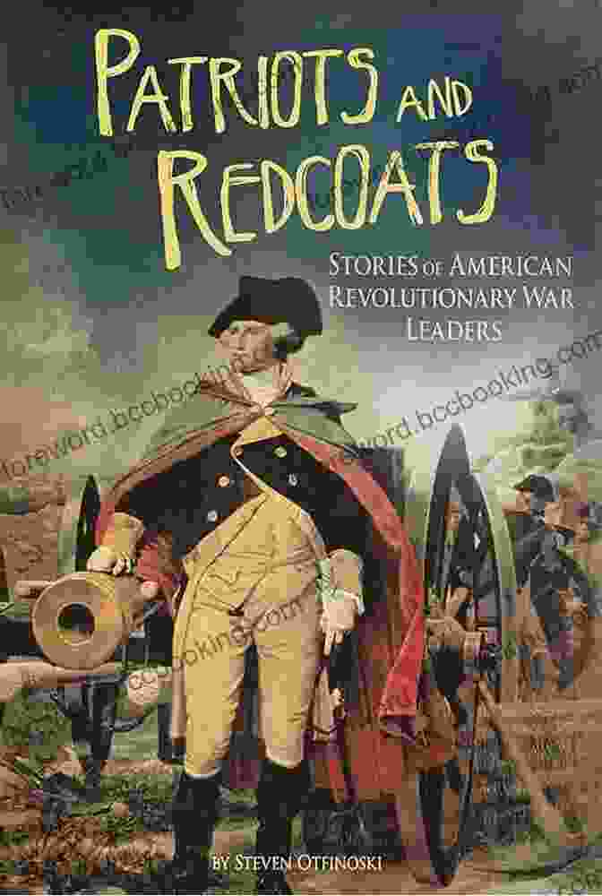 John Adams Patriots And Redcoats: Stories Of American Revolutionary War Leaders (The Revolutionary War)
