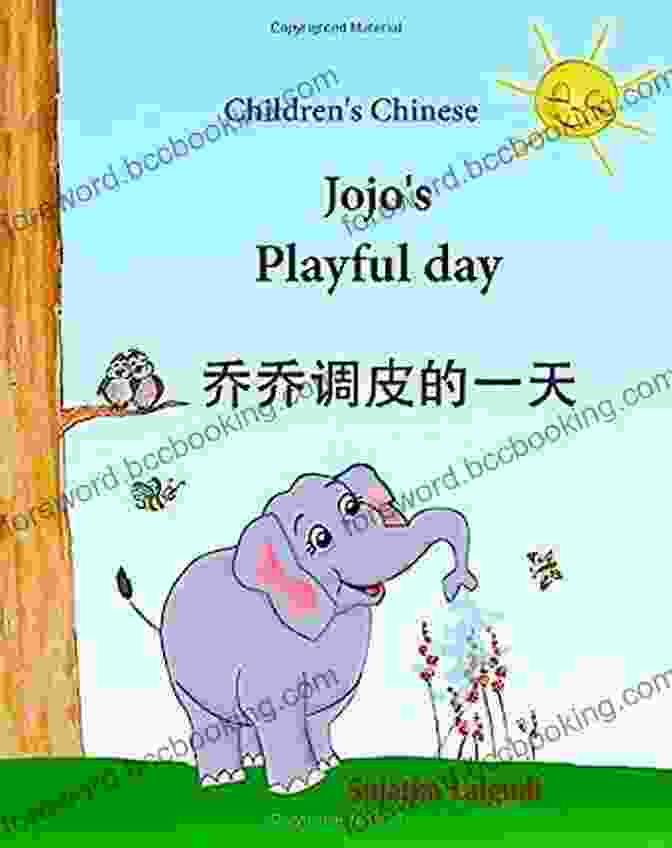 Jojo Playful Day In Chinese Simplified Book Chinese Books: Jojo S Playful Day In Chinese (Simplified Chinese Book) Chinese About A Curious Elephant: Bedtime Story For Children In Chinese (Kids (Chinese Beginner Reading For Kids 1)