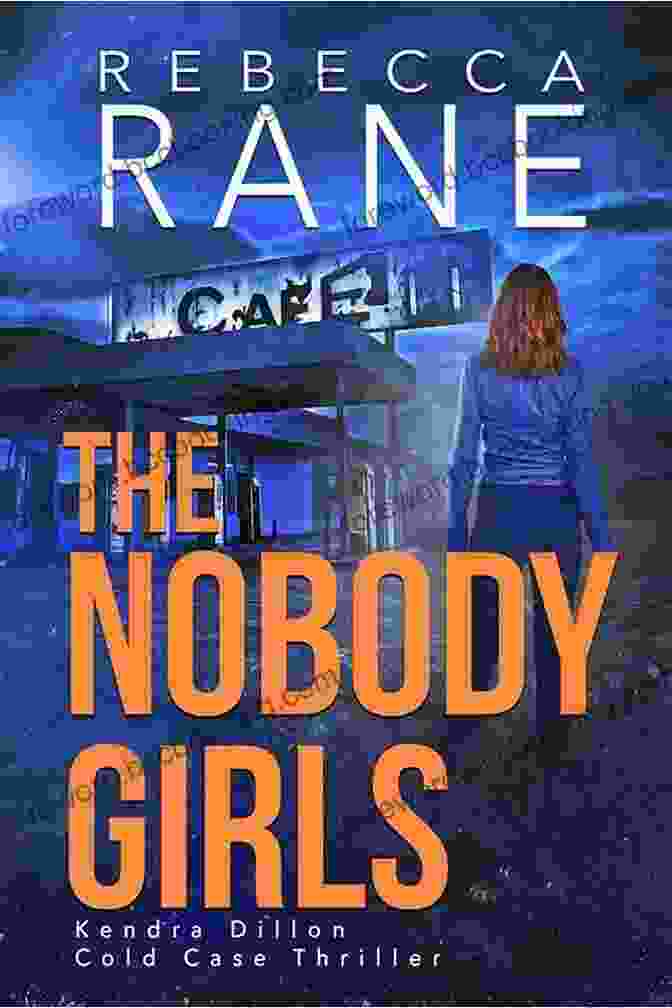 Kendra Dillon, Author Of The Nobody Girls The Nobody Girls (Kendra Dillon Cold Case Thriller 3)