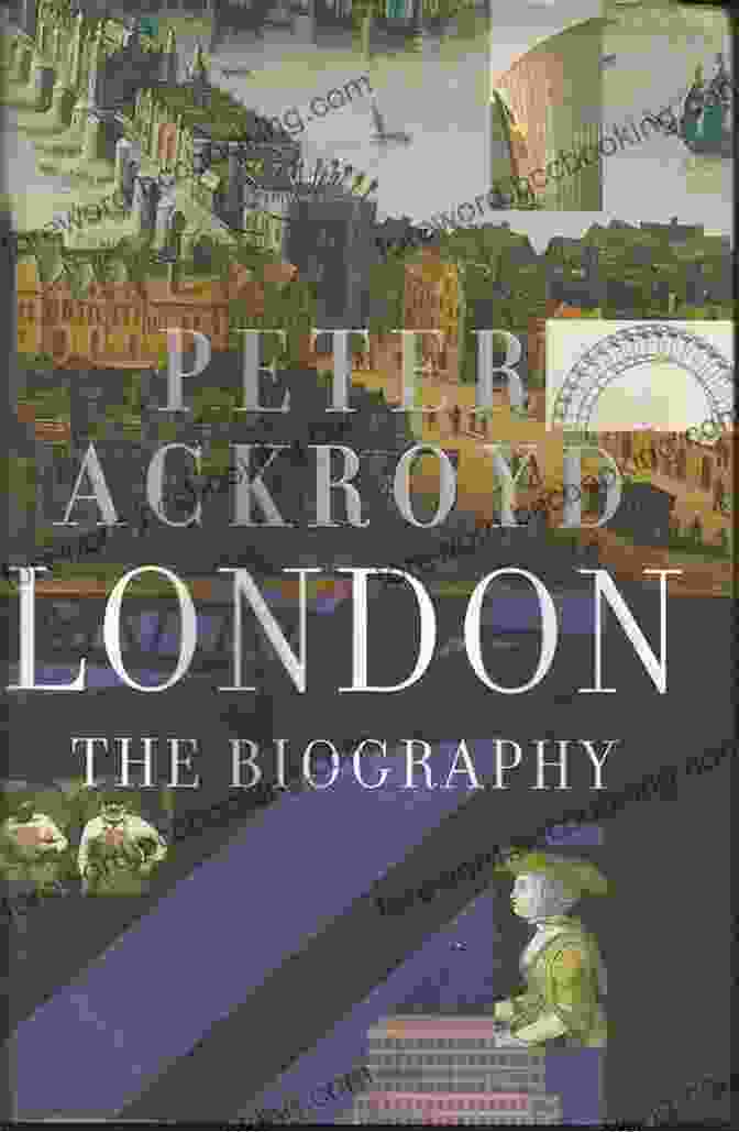 London Biography By Peter Ackroyd London: A Biography Peter Ackroyd