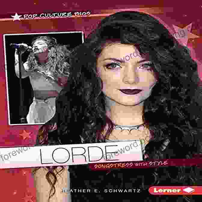 Lorde Performing Lorde: Songstress With Style (Pop Culture Bios)