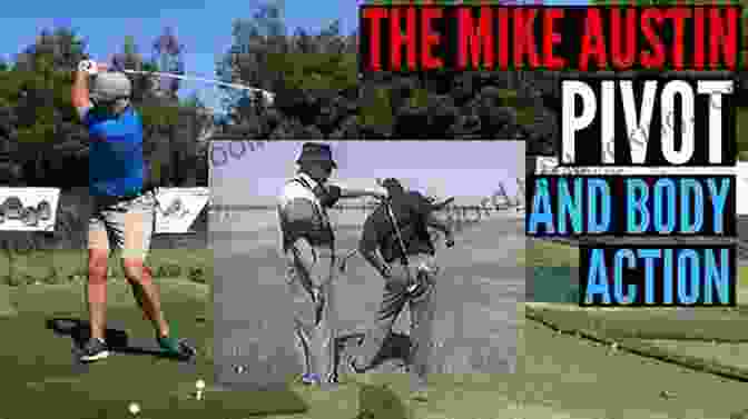 Mike Austin's Powerful Golf Swing In Search Of The Greatest Golf Swing: Chasing The Legend Of Mike Austin The Man Who Launched The World S Longest Drive And Taught Me To Hit Like A Pro