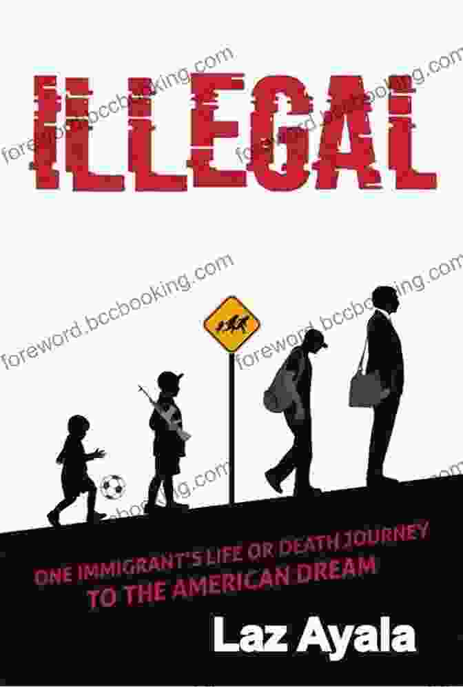 One Immigrant Life Book Cover Illegal: One Immigrant S Life Or Death Journey To The American Dream