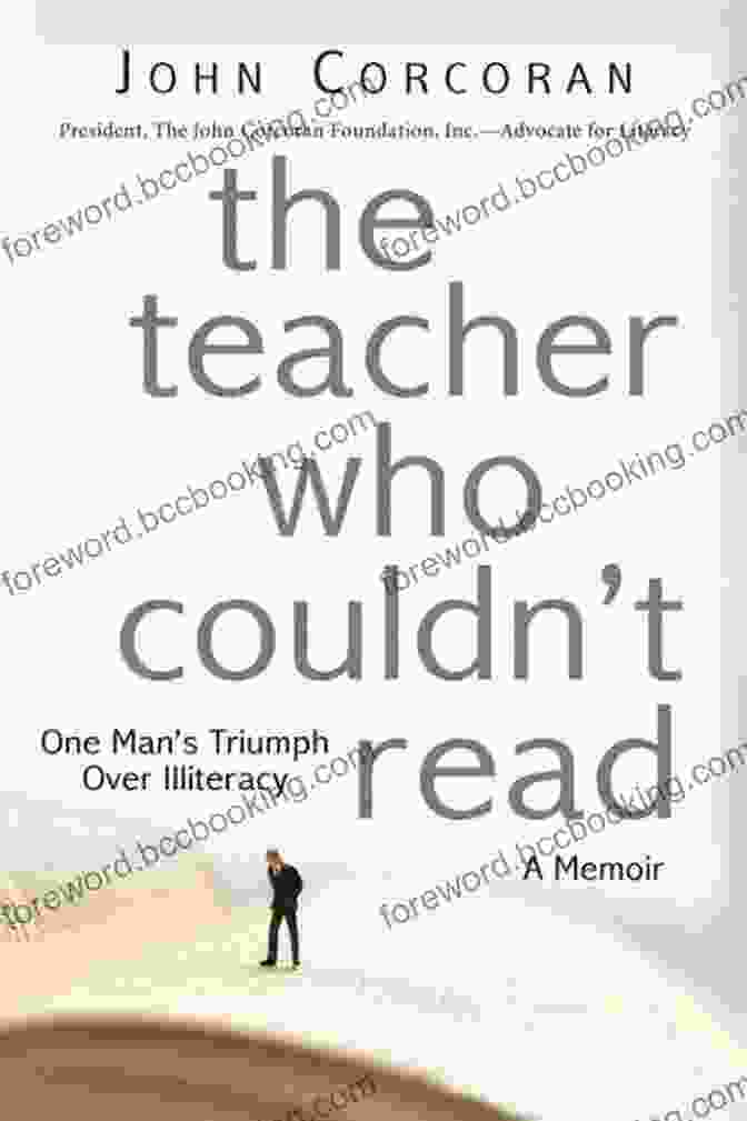 One Man Triumph Over Illiteracy The Teacher Who Couldn T Read: One Man S Triumph Over Illiteracy