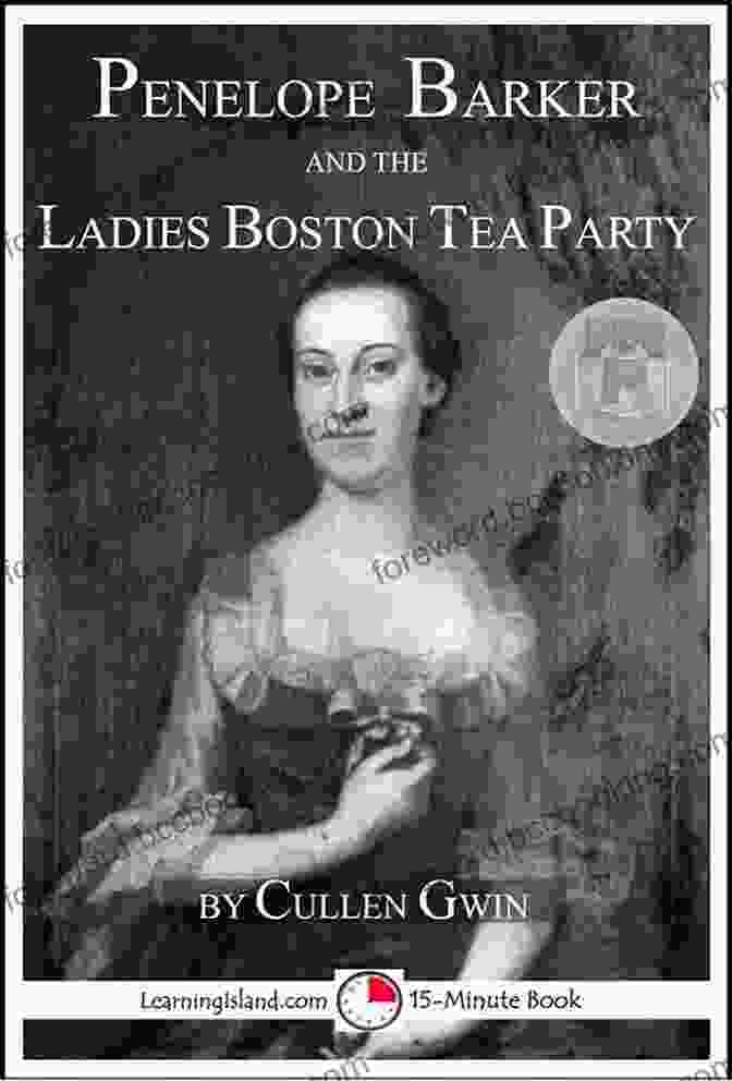 Penelope Barker And The Ladies Boston Tea Party Book Cover Penelope Barker And The Ladies Boston Tea Party: A 15 Minute Heroes In History (15 Minute 1215)