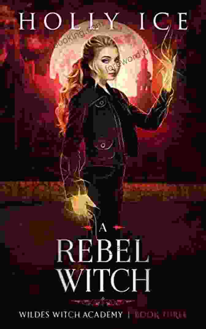 Rebel Witch Wildes Witch Academy Book Cover Featuring A Young Witch With Glowing Hands And A Coven Of Witches In The Background A Rebel Witch (Wildes Witch Academy 3)