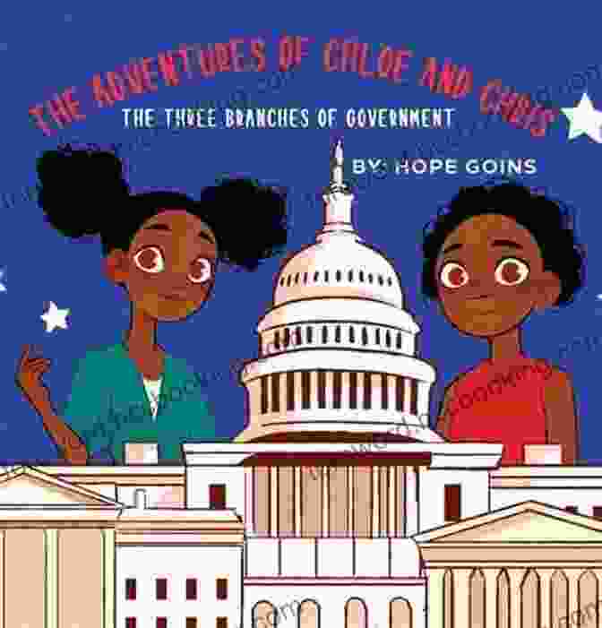 The Adventures Of Chloe And Chris Is A Timeless Tale For Readers Of All Ages The Adventures Of Chloe And Chris: The Three Branches Of Government
