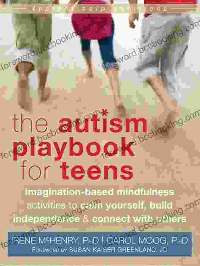 The Autism Playbook For Teens Book Cover: A Teenaged Boy And A Girl Are Sitting On A Bench, Smiling And Talking. The Book's Title And Author Are Displayed On The Cover. The Autism Playbook For Teens: Imagination Based Mindfulness Activities To Calm Yourself Build Independence And Connect With Others (The Instant Help Solutions Series)