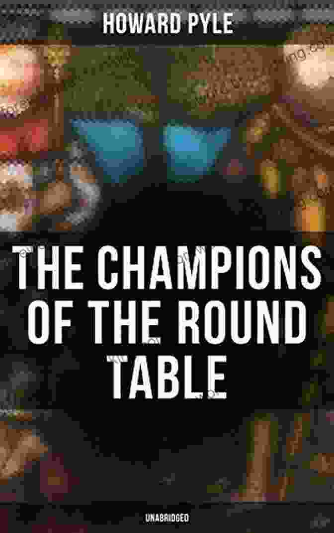 The Champions Of The Round Table Unabridged The Champions Of The Round Table (Unabridged): Arthurian Legends Myths Of Sir Lancelot Sir Tristan Sir Percival