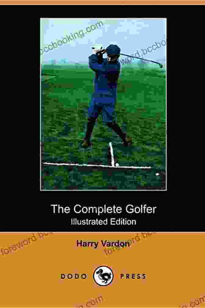 The Complete Golfer By Harry Vardon Illustrated Edition Book Cover The Complete Golfer By Harry Vardon ILLUSTRATED