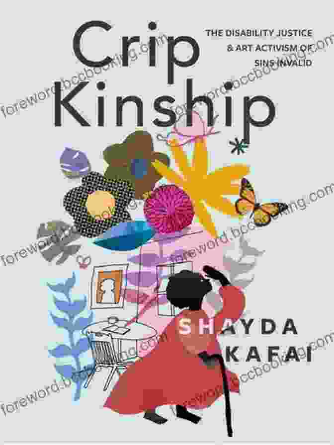 The Disability Justice And Art Activism Of Sins Invalid Book Cover Crip Kinship: The Disability Justice And Art Activism Of Sins Invalid