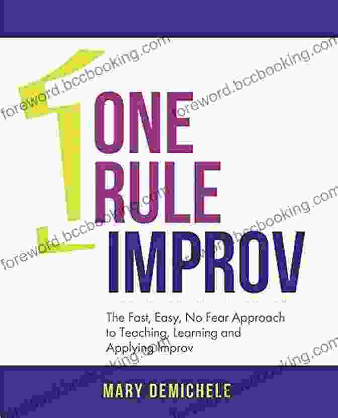 The Fast Easy No Fear Approach To Teaching Learning And Applying Improv Book Cover One Rule Improv: The Fast Easy No Fear Approach To Teaching Learning And Applying Improv