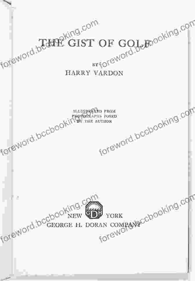 The Gist Of Golf By Harry Vardon Timeless Wisdom For Golfing Excellence The Gist Of Golf Harry Vardon