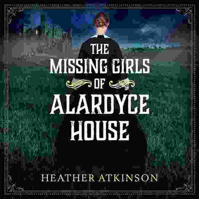 The Missing Girls Of Alardyce House Book Cover The Missing Girls Of Alardyce House (The Alardyce Trilogy 1)