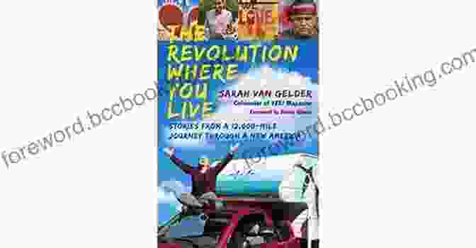 The Revolution Where You Live Book Cover The Revolution Where You Live: Stories From A 12 000 Mile Journey Through A New America