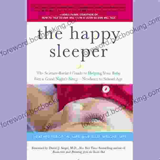 The Science Backed Guide To Helping Your Baby Get Good Night Sleep: Newborn To... The Happy Sleeper: The Science Backed Guide To Helping Your Baby Get A Good Night S Sleep Newborn To School Age